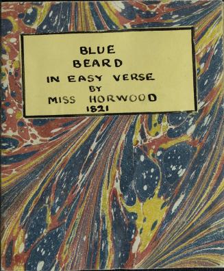 Blue Beard, or, The effects of female curiosity : in easy verse