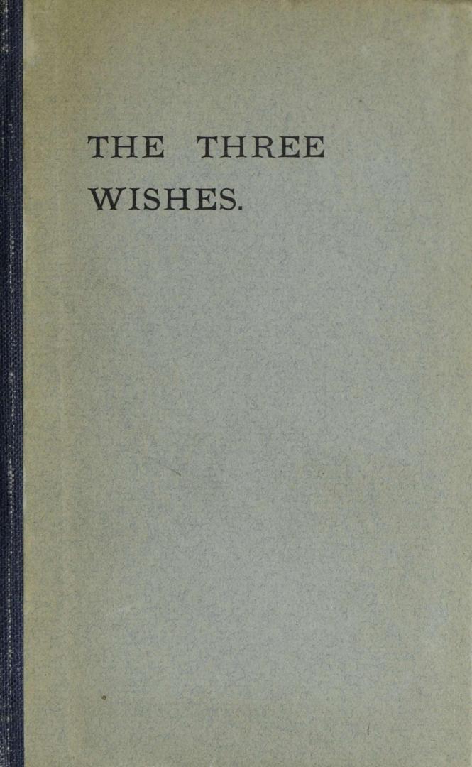 The three wishes : a tale