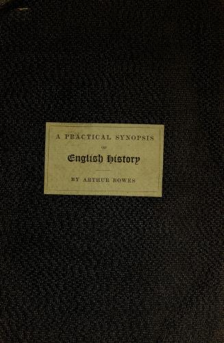 A practical synopsis of English history, or, A general summary of dates and events for the use of schools, families, and candidates for public examinations