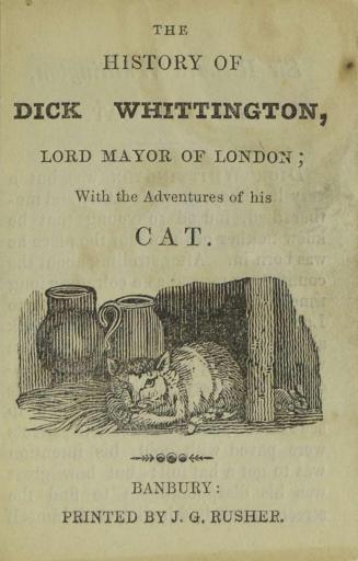 The history of Dick Whittington, Lord Mayor of London : with the adventures of his cat