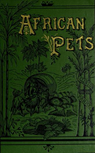 African pets, or, Chats about our animal friends in Natal : with a sketch of Kaffir life