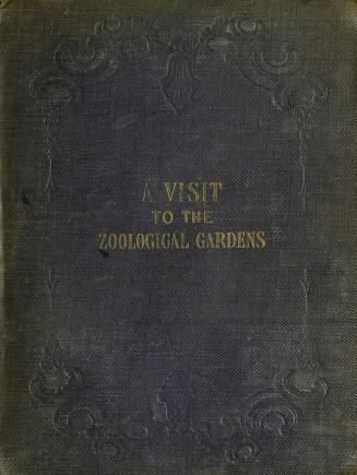A visit to the Zoological Gardens, in the Regent's Park : interspersed with a familiar description of the nature and habits of the many rare and interesting animals exhibited therein