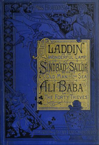 Aladdin, or, The wonderful lamp , Sindbad the sailor, or, The old man of the sea , Ali Baba, or, The forty thieves