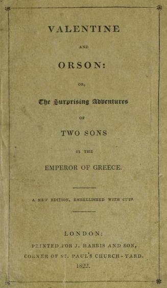 Valentine and Orson, or, The surprising adventures of two sons of the Emperor of Greece