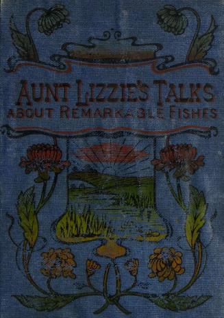 Aunt Lizzie's talks about remarkable fishes
