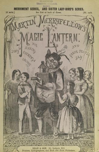 Martin Merryfellow's magic lantern for making long evenings short and grave people gay