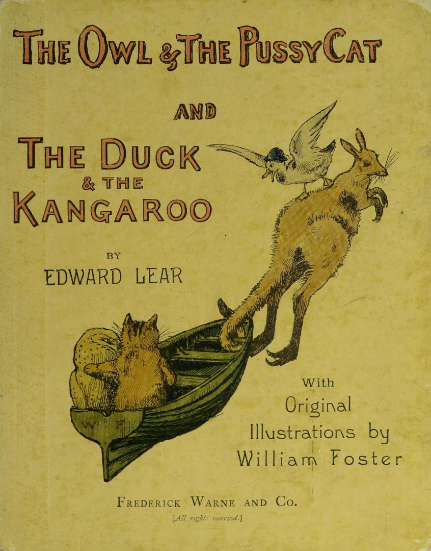 The owl & the pussy-cat , The duck & the kangaroo