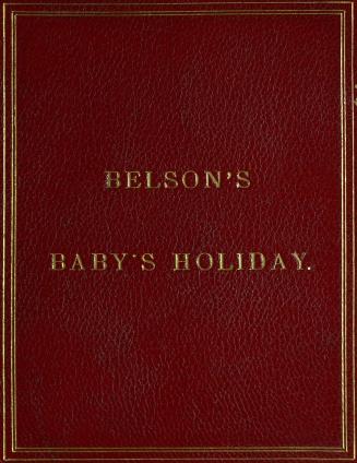 The baby's holiday : to which is added, The white lily : illustrated by engravings