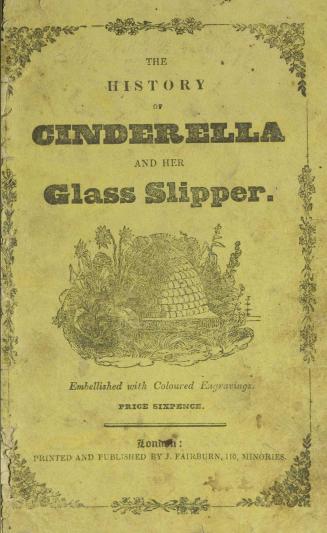The history of Cinderella and her glass slipper : embellished with coloured engravings