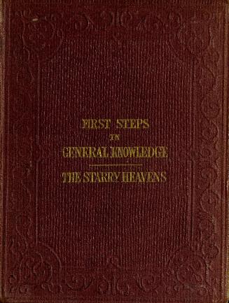 First steps in general knowledge. Part I, The starry heavens