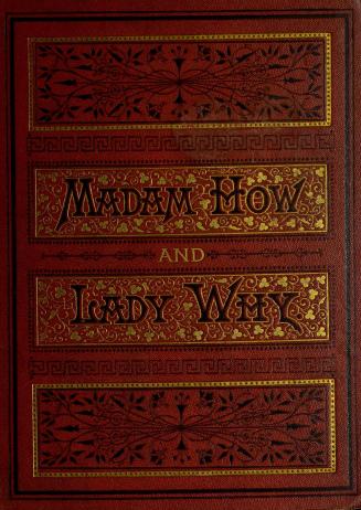 Madam How and Lady Why, or, First lessons in earth lore for children