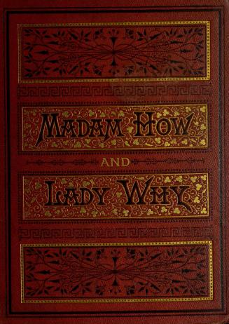Madam How and Lady Why, or, First lessons in earth lore for children
