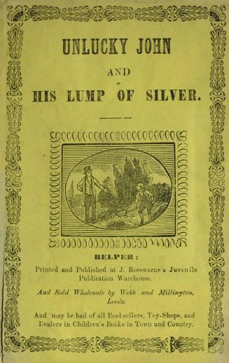 Unlucky John and his lump of silver : embellished with numerous engravings