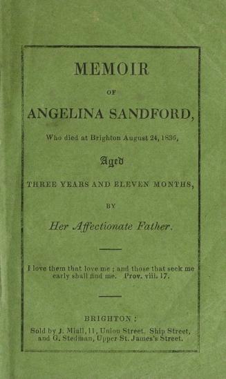 Memoir of Angelina Sandford : who died at Brighton August 24, 1836, aged three years and eleven months