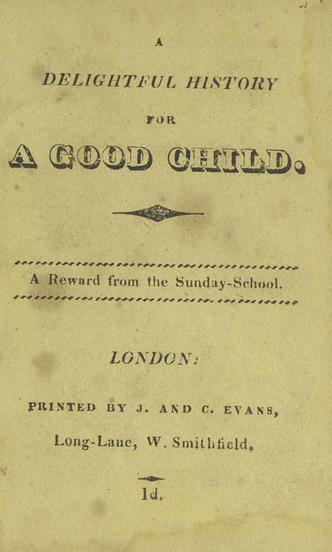 A delightful history for a good child : a present from the Sunday school