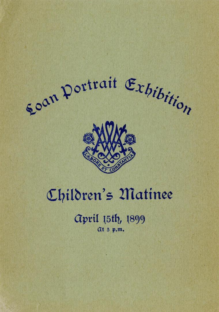 Loan portrait exhibition Children's Matinee, April 15th 1899