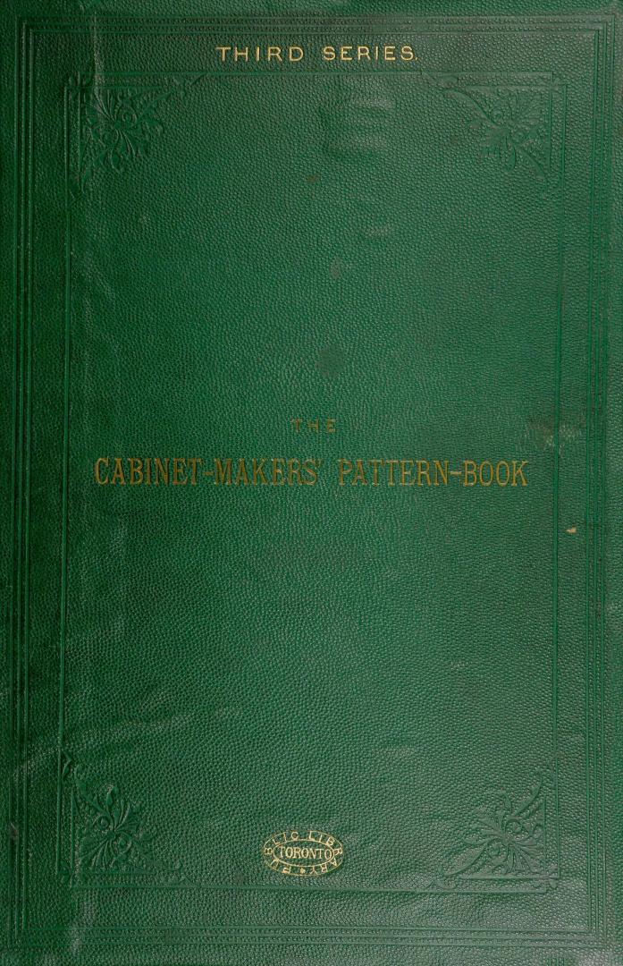 The Cabinet-makers' pattern-book: being examples of modern furniture of the character mostly in demand from original designs by first-rate artists: issued as supplements with the "Furniture gazette."