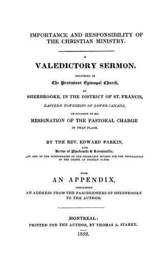 Importance and responsibility of the Christian ministry, a valedictory sermon delivered in the Protestant Episcopal church at Sherbrooke, in the distr(...)