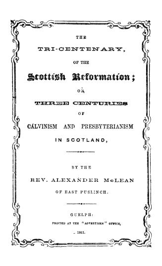 The tri-centenary, of the Scottish reformatio