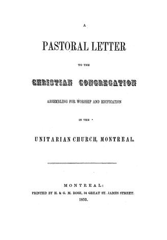 A pastoral letter to the Christian congregation assembling for worship and edification in the Unitarian Church, Montreal