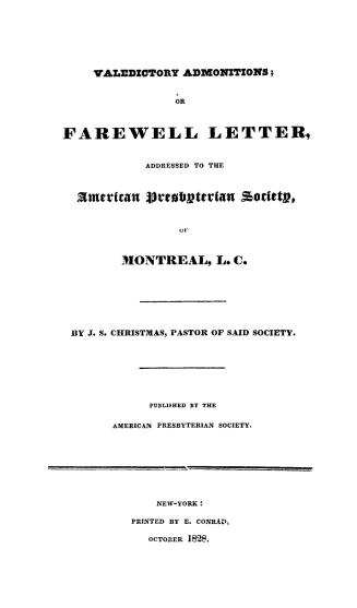 Valedictory admonitions, or, A farewell letter addressed to the American Presbyterian society of Montreal, L