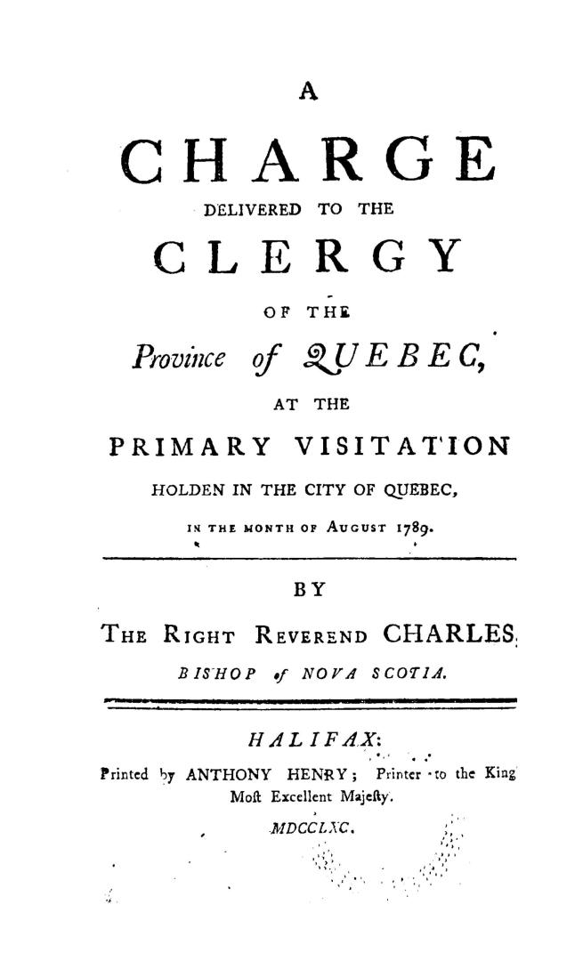 A charge delivered to the clergy of the Province of Quebec at the primary visitation holden in the City of Quebec, in the month of August, 1789