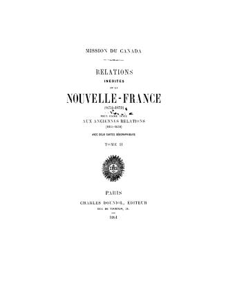 Relations inédites de la Nouvelle-France (1672-1679) pour faire suite aux anciennes relations (1615-1672)