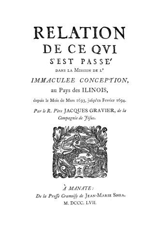 Relation de ce qvi s'est passé dans la mission de l'Immaculée conception au pays des Illinois, : depuis le mois de mars 1693, jusqu'en février 1694