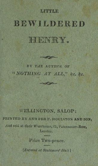 The singular and extraordinary adventures of poor little bewildered Henry : who was shut up in an old Abbey for three weeks : a story found on fact