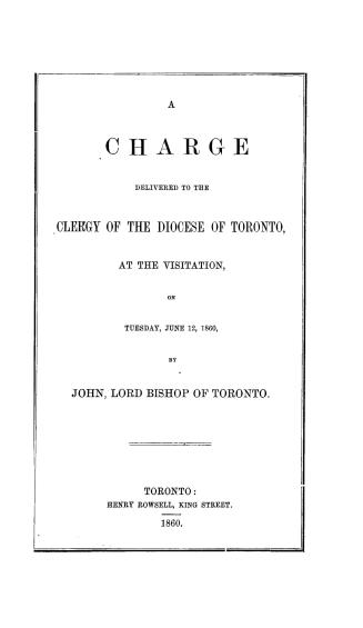 A charge delivered to the clergy of the diocese of Toronto, at the visitation on Tuesday, June 12, 1860