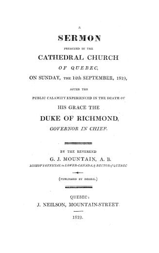 A sermon preached in the cathedral church of Quebec on Sunday the 12th September, 1819, after the public calamity experienced in the death of His Grace the Duke of Richmond, governor in chief