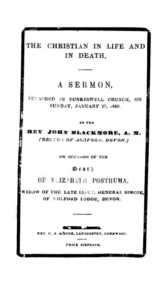 The Christian in life and in death, a sermon preached in Dunkeswell church, on Sunday, January 27, 1850