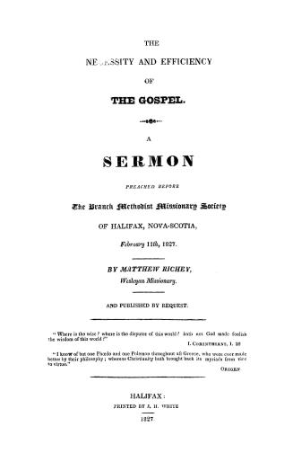 The necessity and efficiency of the gospel, a sermon preached before the branch Methodist missionary society of Halifax, Nova-Scotia, February 11th, 1827