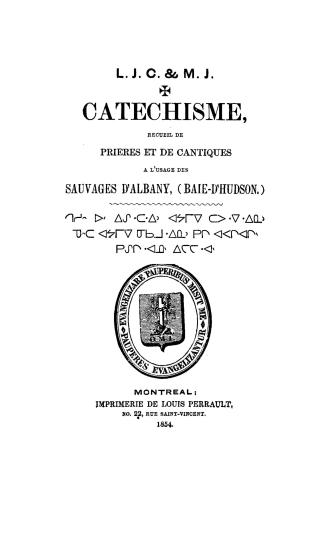 Catechisme, recueil de prières et de cantiques à l'usage des sauvages d'Albany, (Baie-d'Hudson)