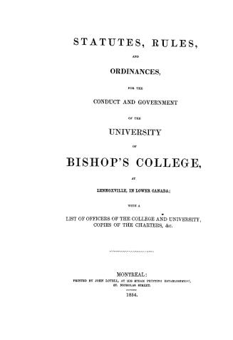 Statutes, rules and ordinances for the conduct and government of the University of Bishop's college, at Lennoxville in Lower Canada, with a list of of(...)
