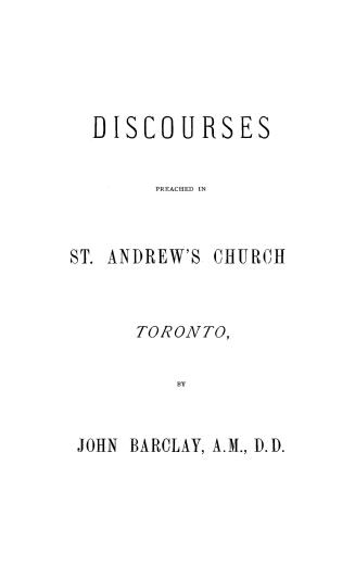 Discourses preached in St. Andrew's church, Toronto