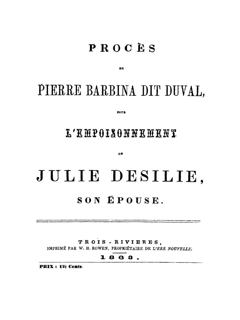 Procès de Pierre Barbina dit Duval, pour l'empoisonnement de Julie Desilie, son épouse