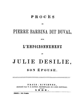 Procès de Pierre Barbina dit Duval, pour l'empoisonnement de Julie Desilie, son épouse