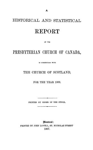 A historical and statistical report of the Presbyterian church of Canada in connection with the Church of Scotland for the year 1866