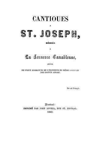Cantiques à St. Joseph, dédiés à la jeunesse canadienne, suivis de pieux exercices en l'honneur du même saint et des saints anges