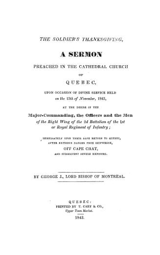 The soldier's thanksgiving, a sermon preached in the cathedral church of Quebec upon occasion of divine service held on the 15th of November, 1843, at(...)