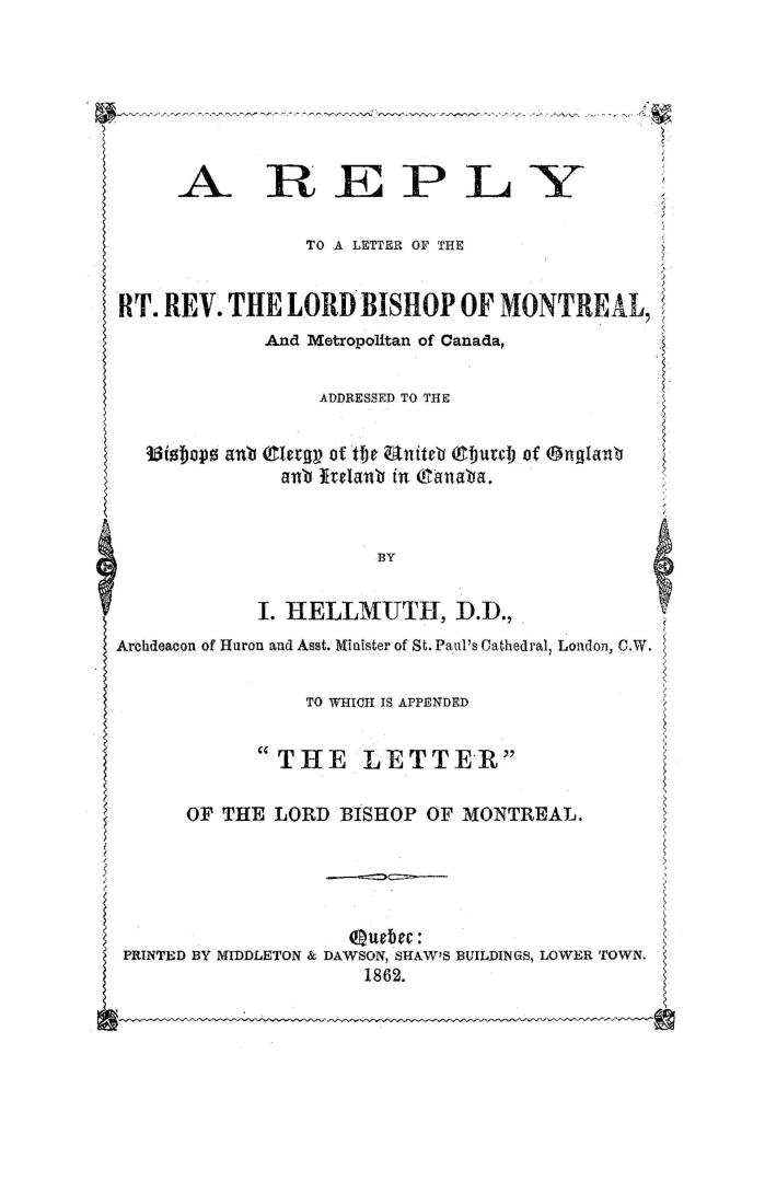 A reply to A letter of the Rt. Rev. the Lord Bishop of Montreal and Metropolitan of Canada, addressed to the bishops and clergy of the united Church o(...)