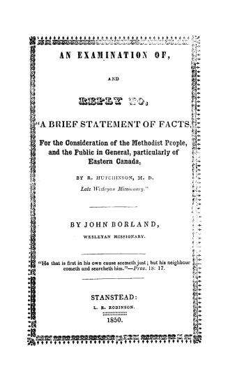 An examination of, and reply to, ''A brief statement of facts, for the consideration of the Methodist people, and the public in general, particularly of eastern Canada