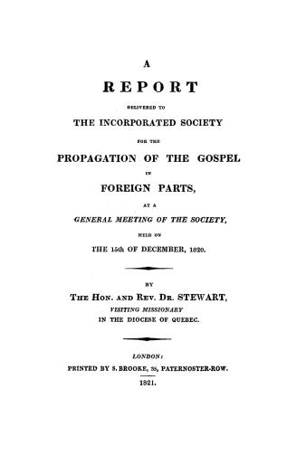 A report delivered to the Incorporated Society for the Propagation of the Gospel in Foreign Parts, at a general meeting of the Society, held on the 15th of December, 1820