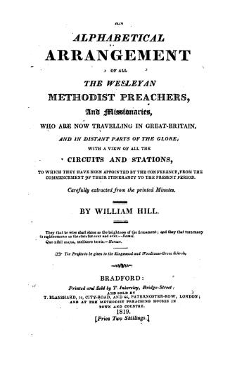 An alphabetical arrangement of all the Wesleyan Methodist preachers and missionaries who are now travelling in Great-Britain and in distant parts of t(...)