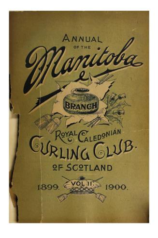 Annual of the Manitoba Branch Royal Caledonian Curling Club of Scotland (Vol. 11, 1899-1900)