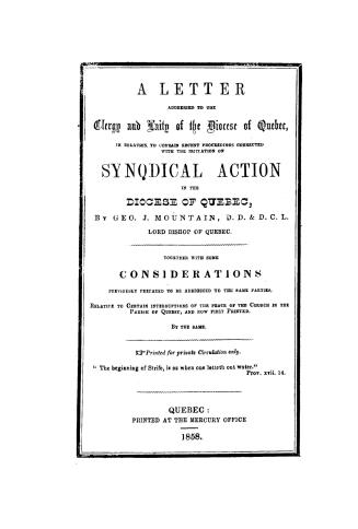 A letter addressed to the clergy and laity of the diocese of Quebec, in relation to certain recent proceedings connected with the initiation of synodi(...)