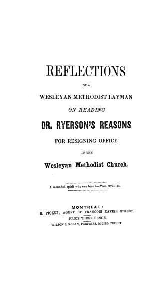 Reflections of a Wesleyan Methodist layman on reading Dr. Ryerson's reasons for resigning office in the Wesleyan Methodist church