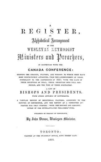 A register or alphabetical arrangement of the Wesleyan Methodist ministers and preachers, in connection with the Canada conference, showing the circui(...)
