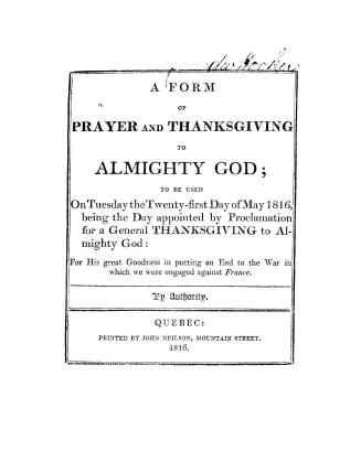 A form of prayer and thanksgiving to Almighty God, to be used on Tuesday, the twenty-first day of May, 1816, being the day appointed by proclamation f(...)